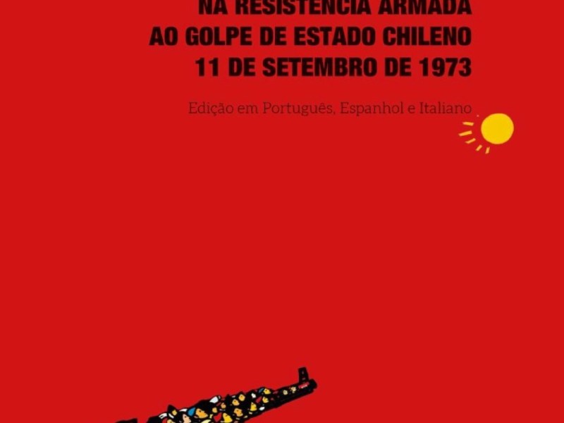 “Minha Participação na Resistência Armada ao golpe de Estado chileno, 11 de setembro de 1973”, obra de Mário Maestri (Por Beluce Bellucci)